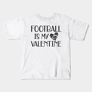 Football is my valentine Kids T-Shirt